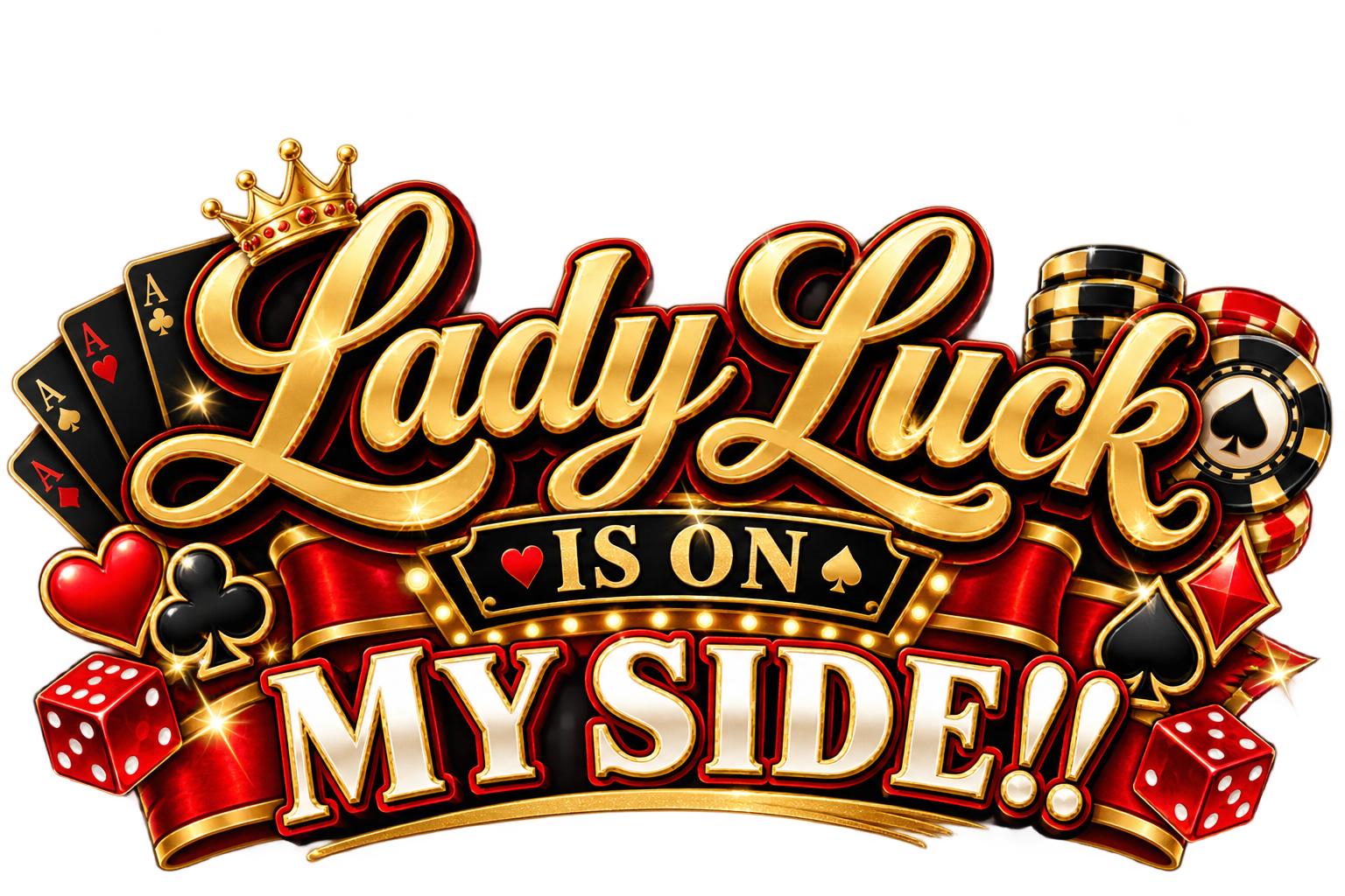 Casino Night festive text design reading 'Lady Luck Is On My Side!!' with marquee gold lettering, playing cards, poker chips, dice and a jeweled crown